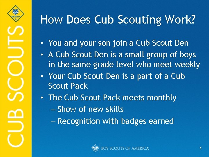 How Does Cub Scouting Work? • You and your son join a Cub Scout