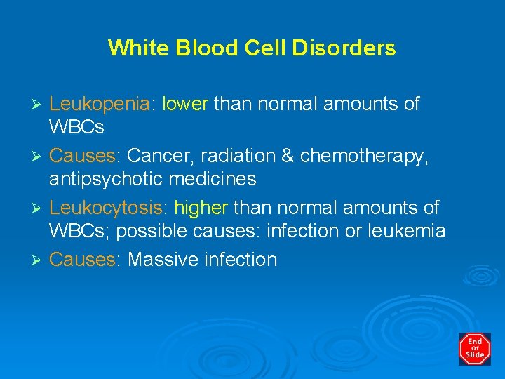 White Blood Cell Disorders Leukopenia: lower than normal amounts of WBCs Ø Causes: Cancer,