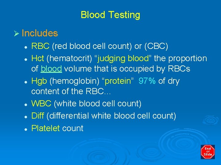 Blood Testing Ø Includes l l l RBC (red blood cell count) or (CBC)