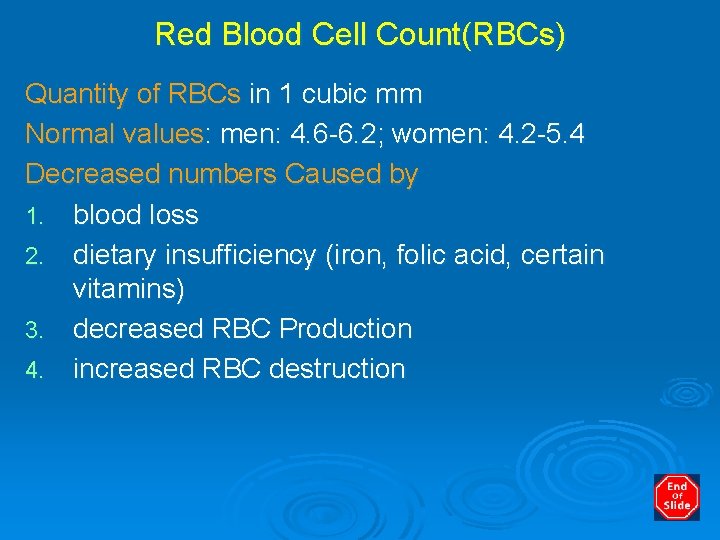 Red Blood Cell Count(RBCs) Quantity of RBCs in 1 cubic mm Normal values: men: