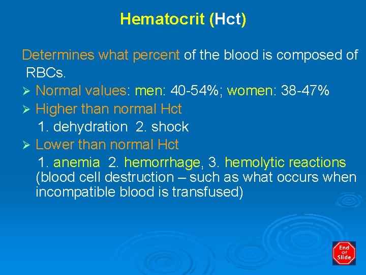 Hematocrit (Hct) Determines what percent of the blood is composed of RBCs. Ø Normal
