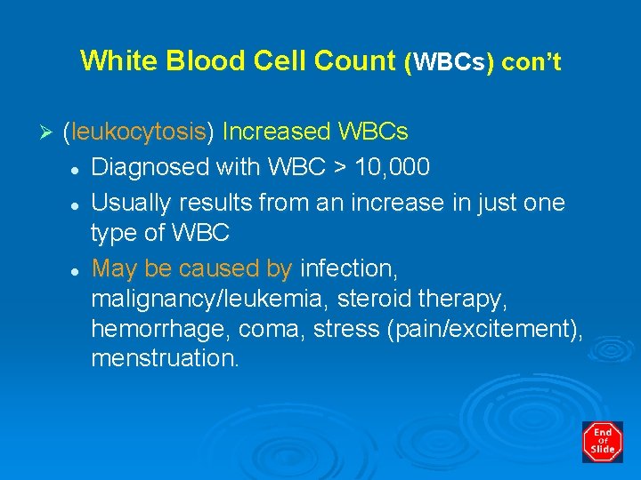 White Blood Cell Count (WBCs) con’t Ø (leukocytosis) Increased WBCs l Diagnosed with WBC