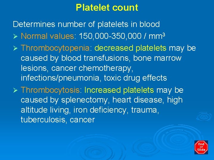 Platelet count Determines number of platelets in blood Ø Normal values: 150, 000 -350,