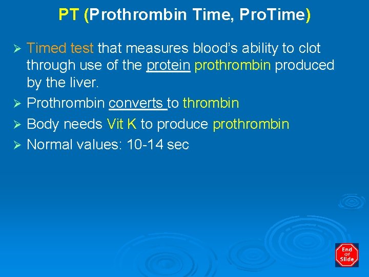 PT (Prothrombin Time, Pro. Time) Timed test that measures blood’s ability to clot through