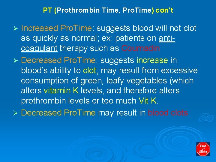 PT (Prothrombin Time, Pro. Time) con’t Increased Pro. Time: suggests blood will not clot