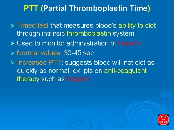 PTT (Partial Thromboplastin Time) Timed test that measures blood’s ability to clot through intrinsic