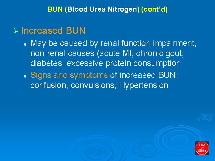 BUN (Blood Urea Nitrogen) (cont’d) Ø Increased BUN l l May be caused by