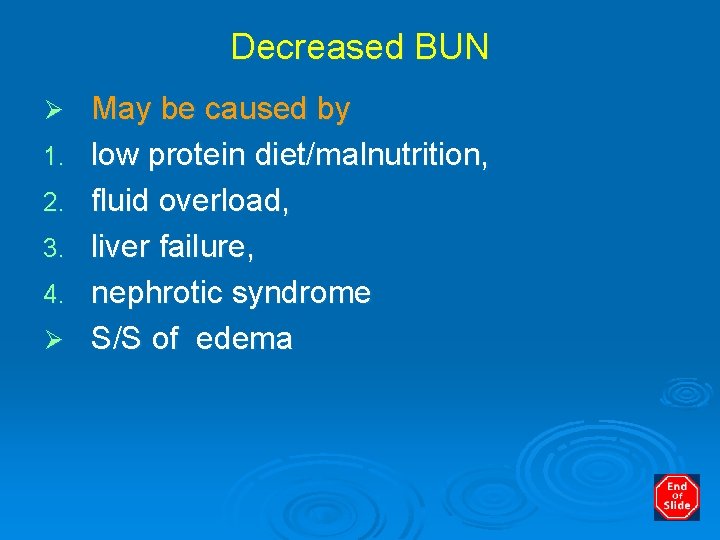 Decreased BUN Ø 1. 2. 3. 4. Ø May be caused by low protein