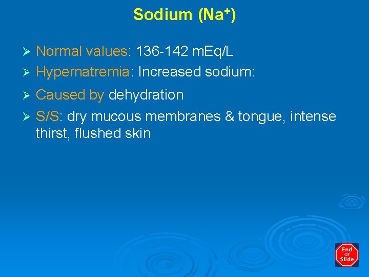Sodium (Na+) Normal values: 136 -142 m. Eq/L Ø Hypernatremia: Increased sodium: Ø Caused