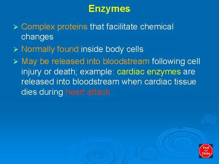 Enzymes Complex proteins that facilitate chemical changes Ø Normally found inside body cells Ø