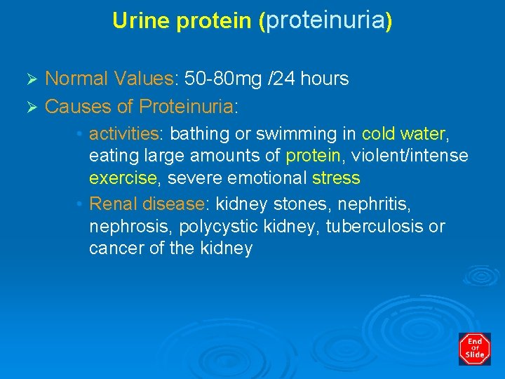 Urine protein (proteinuria) Normal Values: 50 -80 mg /24 hours Ø Causes of Proteinuria: