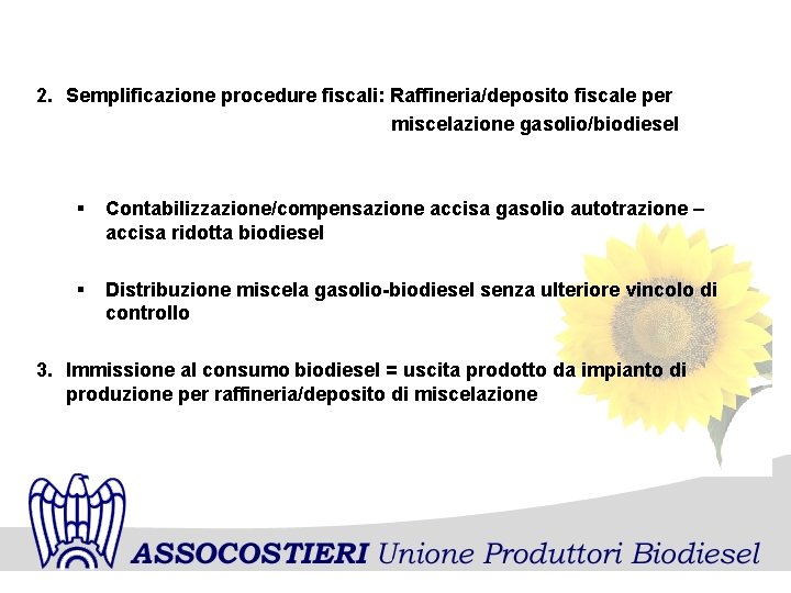 2. Semplificazione procedure fiscali: Raffineria/deposito fiscale per miscelazione gasolio/biodiesel § Contabilizzazione/compensazione accisa gasolio autotrazione