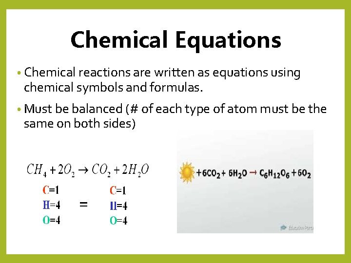 Chemical Equations • Chemical reactions are written as equations using chemical symbols and formulas.