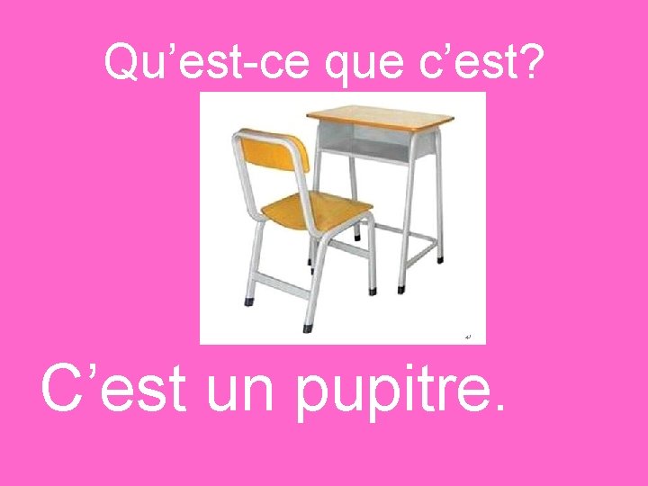 Qu’est-ce que c’est? C’est un pupitre. 