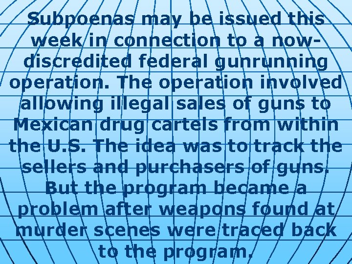 Subpoenas may be issued this week in connection to a nowdiscredited federal gunrunning operation.