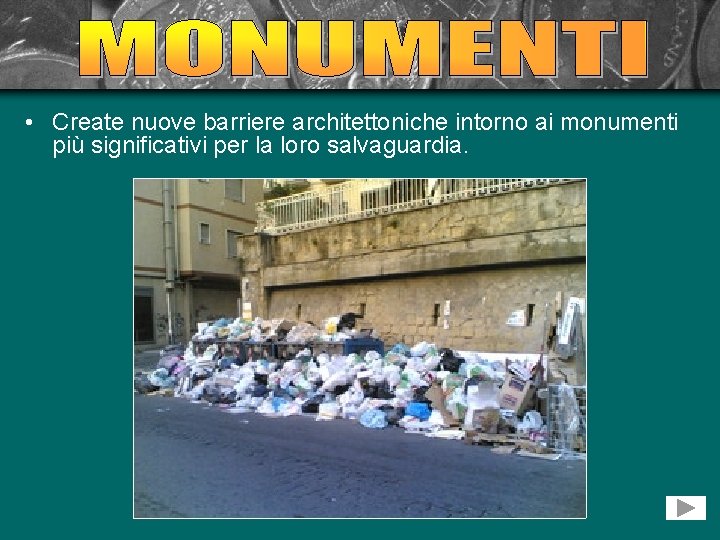  • Create nuove barriere architettoniche intorno ai monumenti più significativi per la loro