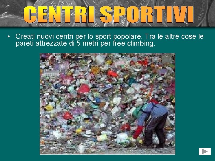  • Creati nuovi centri per lo sport popolare. Tra le altre cose le