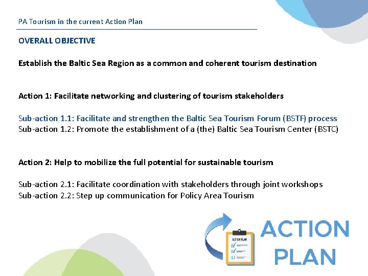 PA Tourism in the current Action Plan OVERALL OBJECTIVE Establish the Baltic Sea Region