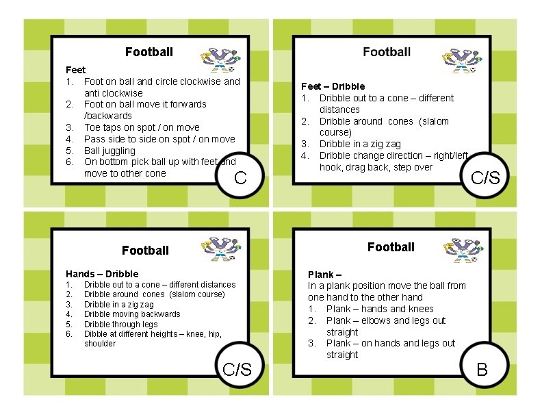 Football Feet 1. Foot on ball and circle clockwise and anti clockwise 2. Foot