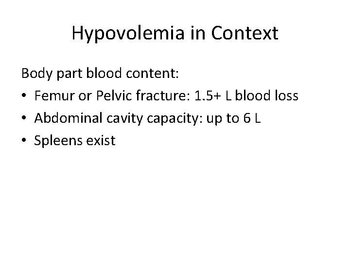 Hypovolemia in Context Body part blood content: • Femur or Pelvic fracture: 1. 5+