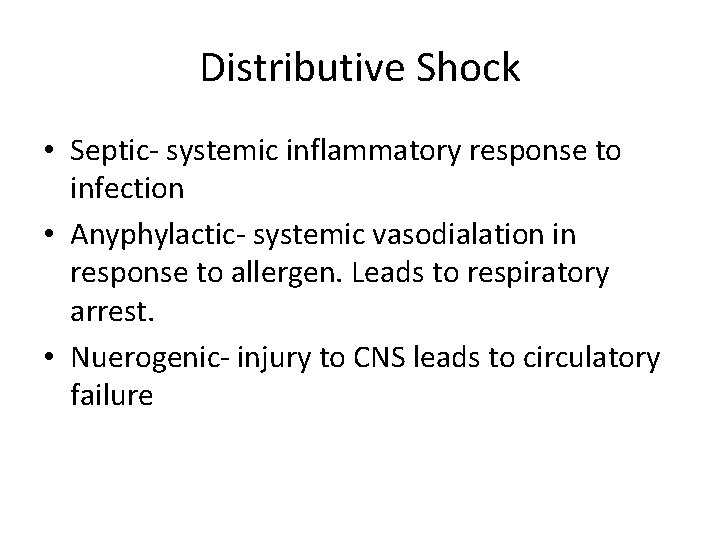 Distributive Shock • Septic- systemic inflammatory response to infection • Anyphylactic- systemic vasodialation in