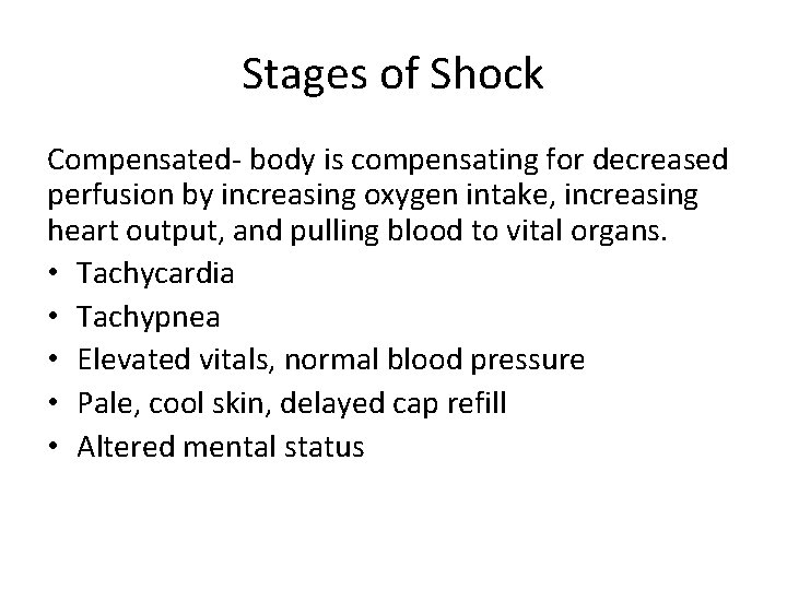 Stages of Shock Compensated- body is compensating for decreased perfusion by increasing oxygen intake,