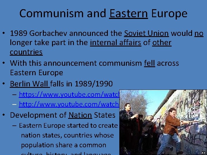 Communism and Eastern Europe • 1989 Gorbachev announced the Soviet Union would no longer