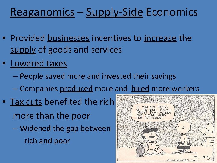 Reaganomics – Supply-Side Economics • Provided businesses incentives to increase the supply of goods