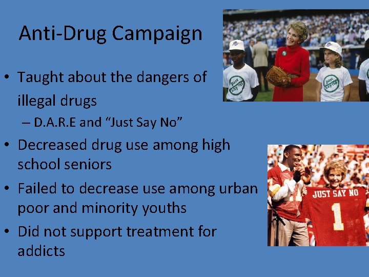 Anti-Drug Campaign • Taught about the dangers of illegal drugs – D. A. R.