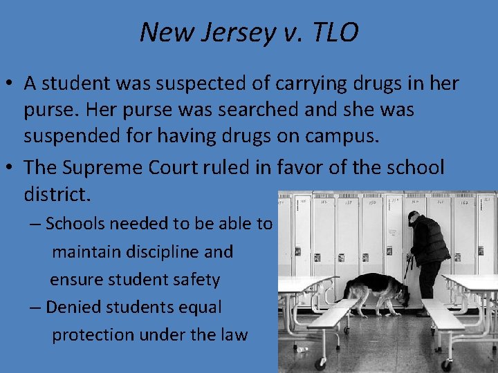 New Jersey v. TLO • A student was suspected of carrying drugs in her