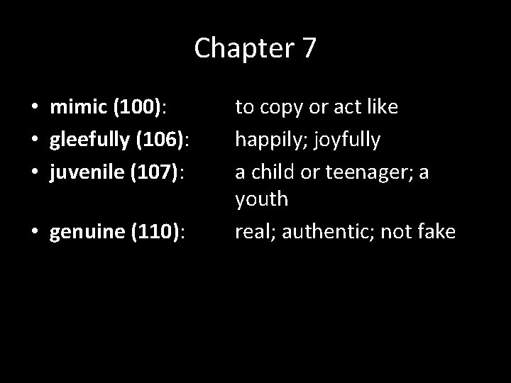 Chapter 7 • mimic (100): • gleefully (106): • juvenile (107): • genuine (110):