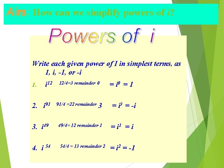 Aim: How can we simplify powers of i? Write each given power of I