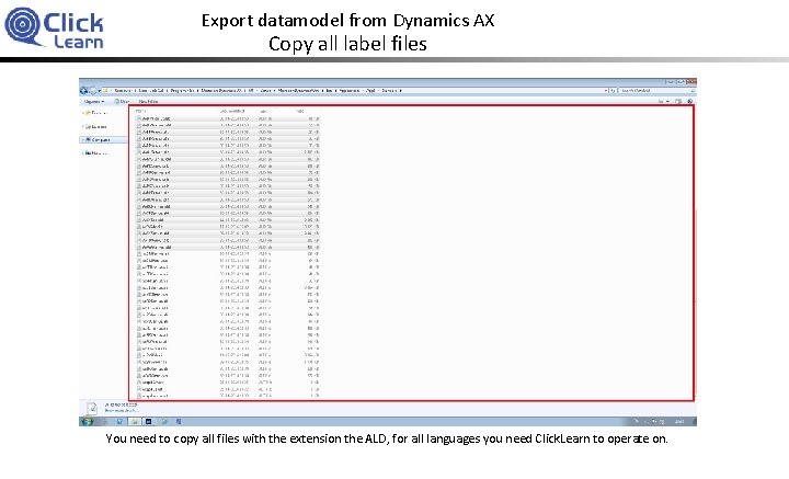 Export datamodel from Dynamics AX Copy all label files You need to copy all