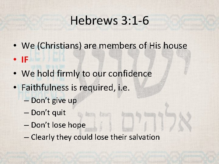 Hebrews 3: 1 -6 • • We (Christians) are members of His house IF