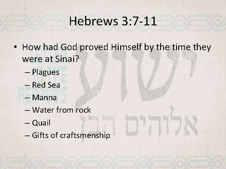 Hebrews 3: 7 -11 • How had God proved Himself by the time they