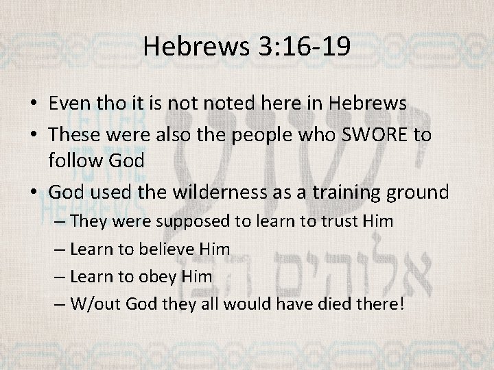 Hebrews 3: 16 -19 • Even tho it is noted here in Hebrews •