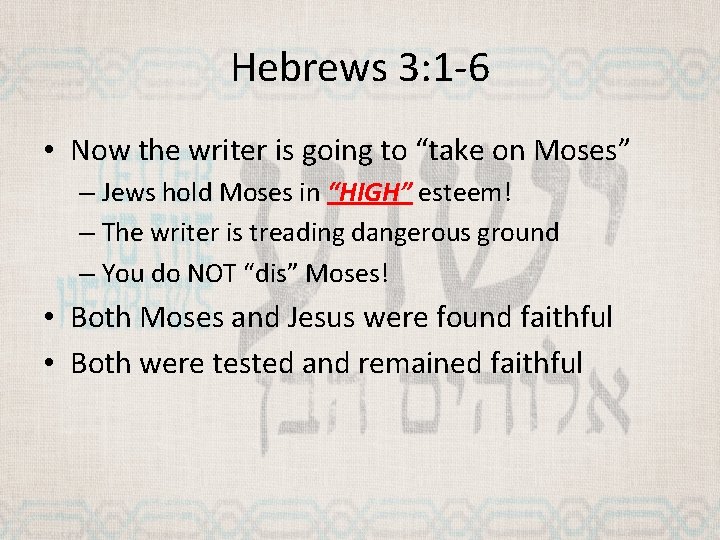 Hebrews 3: 1 -6 • Now the writer is going to “take on Moses”