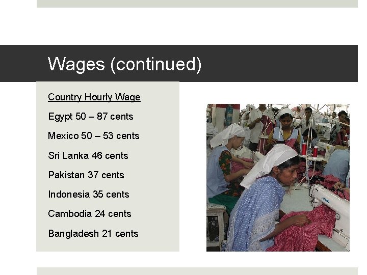 Wages (continued) Country Hourly Wage Egypt 50 – 87 cents Mexico 50 – 53