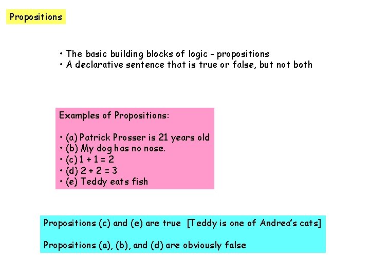 Propositions • The basic building blocks of logic - propositions • A declarative sentence