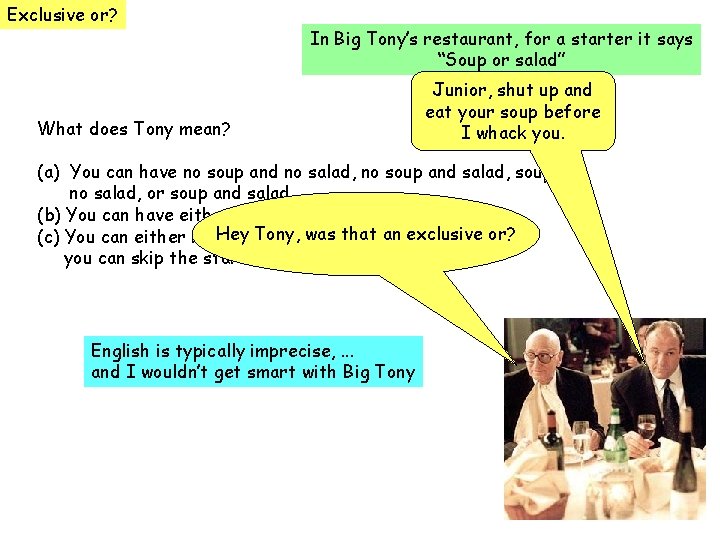 Exclusive or? In Big Tony’s restaurant, for a starter it says “Soup or salad”
