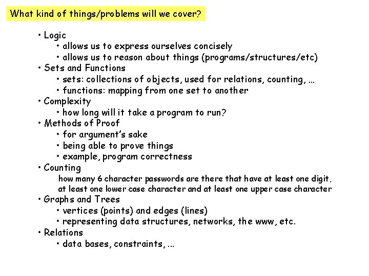 What kind of things/problems will we cover? • Logic • allows us to express