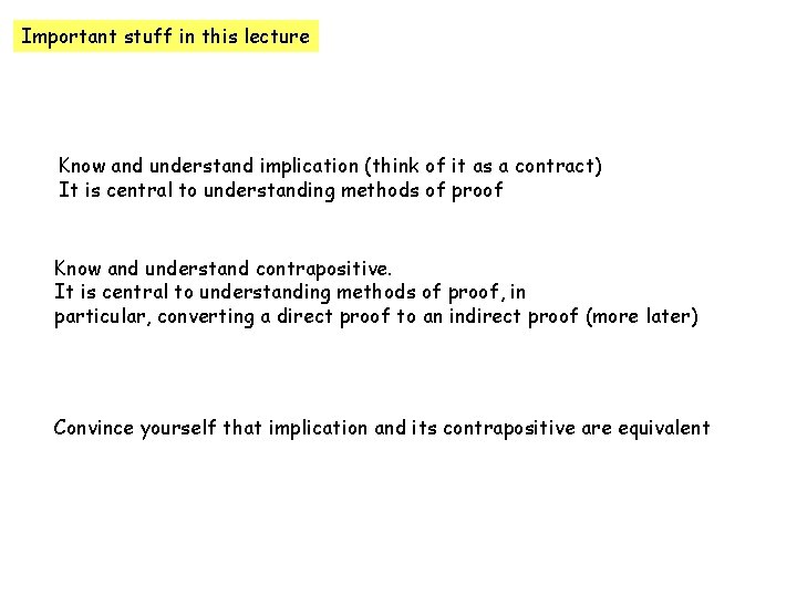 Important stuff in this lecture Know and understand implication (think of it as a