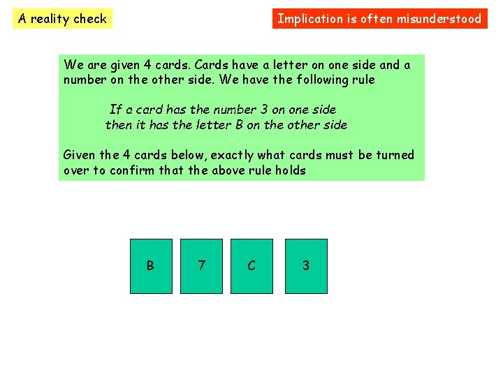 A reality check Implication is often misunderstood We are given 4 cards. Cards have