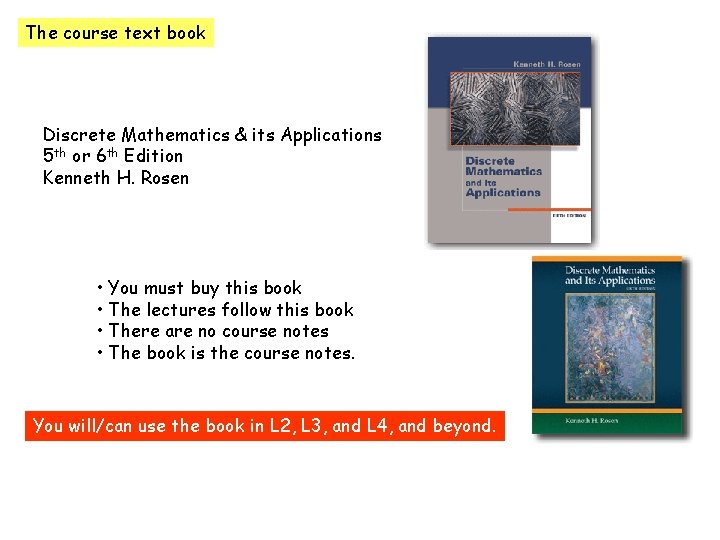 The course text book Discrete Mathematics & its Applications 5 th or 6 th