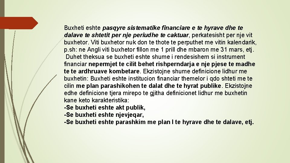 Buxheti eshte pasqyre sistematike financiare e te hyrave dhe te dalave te shtetit per