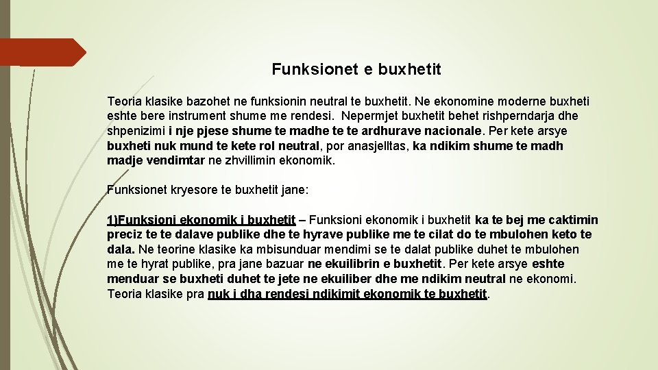 Funksionet e buxhetit Teoria klasike bazohet ne funksionin neutral te buxhetit. Ne ekonomine moderne