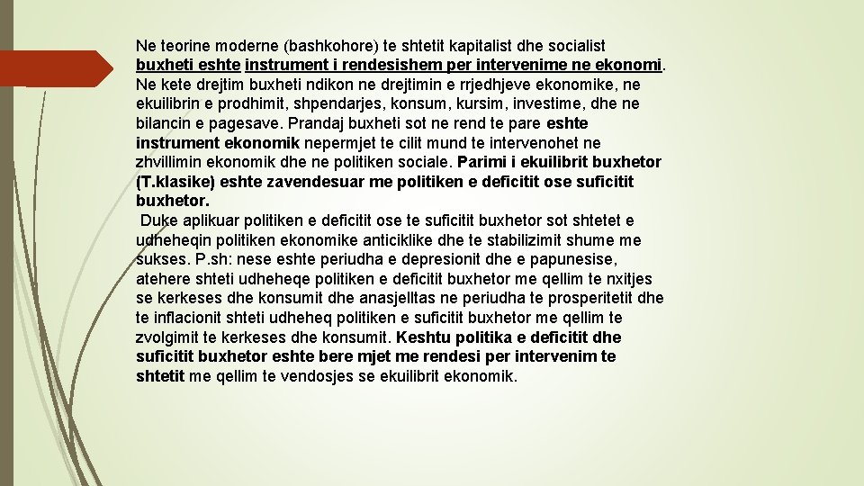 Ne teorine moderne (bashkohore) te shtetit kapitalist dhe socialist buxheti eshte instrument i rendesishem