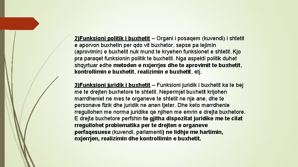 2)Funksioni politik i buxhetit – Organi i posaqem (kuvendi) i shtetit e aporvon buxhetin