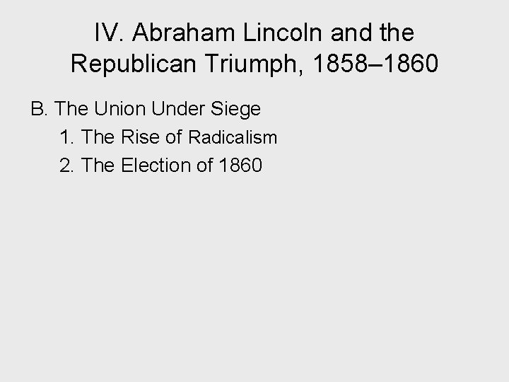 IV. Abraham Lincoln and the Republican Triumph, 1858– 1860 B. The Union Under Siege