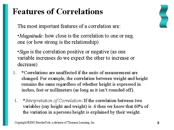 Features of Correlations The most important features of a correlation are: • Magnitude: how